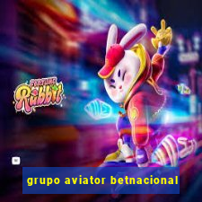 grupo aviator betnacional